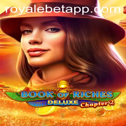 Exploring the Adventure: Book of Riches Deluxe Chapter 2 and the Thrill of ROYALE BET
