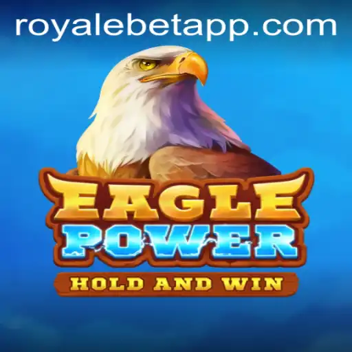 Discover the Thrill of EaglePower: A Game-Changing Experience with ROYALE BET